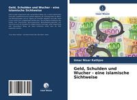 Produktbild: Geld, Schulden und Wucher - eine islamische Sichtweise