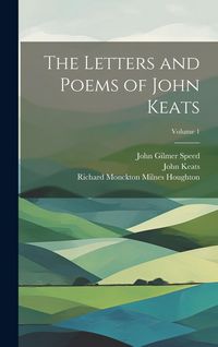 Produktbild: The Letters and Poems of John Keats; Volume 1