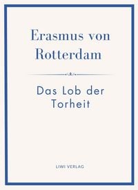 Produktbild: Erasmus von Rotterdam: Das Lob der Torheit. Neuausgabe