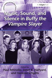Produktbild: Music, Sound, and Silence in Buffy the Vampire Slayer