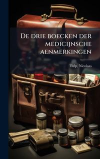Produktbild: De drie boecken der medicijnsche aenmerkingen