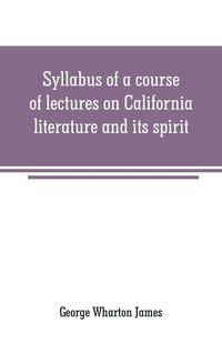 Produktbild: Syllabus of a course of lectures on California literature and its spirit