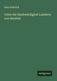 Produktbild: Ueber die Glaubw&uuml;rdigkeit Lamberts von Hersfeld