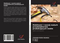 Produktbild: Mobilno&iquest;&iquest; i rozw&oacute;j ma&iquest;ych przedsi&iquest;biorstw produkuj&iquest;cych meble