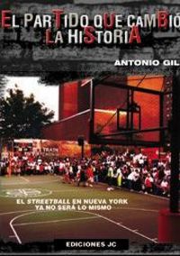 Produktbild: El partido que cambi&oacute; la historia : el streetball en Nueva York ya no ser&aacute; lo mismo