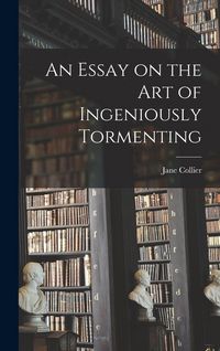 Produktbild: An Essay on the Art of Ingeniously Tormenting