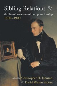 Produktbild: Sibling Relations and the Transformations of European Kinship, 1300-1900