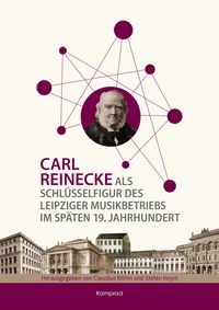 Produktbild: Carl Reinecke als Schl&uuml;sselfigur des Leipziger Musikbetriebs im sp&auml;ten 19. Jahrhundert