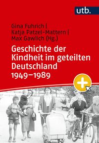 Produktbild: Geschichte der Kindheit im geteilten Deutschland 1949-1989