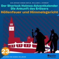 Produktbild: H&ouml;llenfeuer und Himmelsgericht (Der Sherlock Holmes-Adventkalender: Die Ankunft des Erl&ouml;sers, Folge 23)