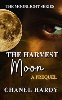 Produktbild: The Harvest Moon: A Prequel (Moonlight, #3)