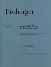 Produktbild: Johann Jacob Froberger - Ausgew&auml;hlte Werke f&uuml;r Tasteninstrument