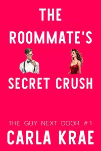 Produktbild: The Roommate's Secret Crush - A Falling For Your Best Friend's Brother Romance (The Guy Next Door #1)