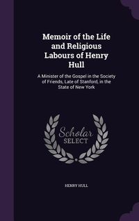 Produktbild: Memoir of the Life and Religious Labours of Henry Hull