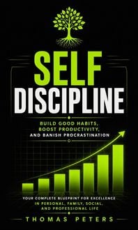 Produktbild: Self Discipline: Build Good Habits, Boost Productivity, and Banish Procrastination (Your Complete Blueprint for Excellence in Personal, Family, Social