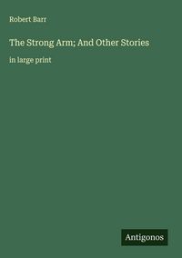 Produktbild: The Strong Arm; And Other Stories