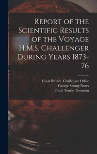 Produktbild: Report of the Scientific Results of the Voyage H.M.S. Challenger During Years 1873-76