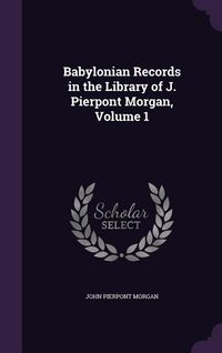 Produktbild: Babylonian Records in the Library of J. Pierpont Morgan, Volume 1