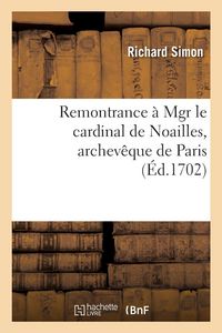 Produktbild: Remontrance &Agrave; Mgr Le Cardinal de Noailles, Archev&ecirc;que de Paris