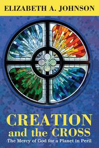 Produktbild: Creation and the Cross: The Mercy of God for a Planet in Peril