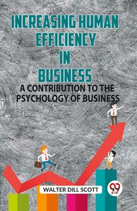 Produktbild: Increasing Human Efficiency in Business a Contribution To The Psychology Of Business
