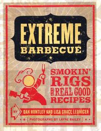 Produktbild: Extreme Barbecue: Smokin' Rigs and Real Good Recipes
