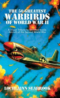 Produktbild: The 50 Greatest Warbirds of World War II