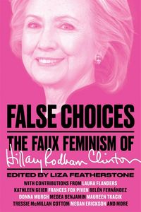 Produktbild: False Choices: The Faux Feminism of Hillary Rodham Clinton