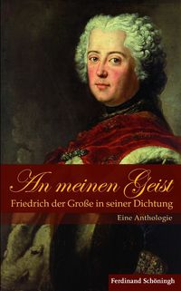 Produktbild: An meinen Geist: Friedrich der Gro&szlig;e in seiner Dichtung