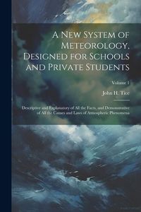 Produktbild: A New System of Meteorology, Designed for Schools and Private Students