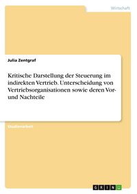 Produktbild: Kritische Darstellung der Steuerung im indirekten Vertrieb. Unterscheidung von Vertriebsorganisationen sowie deren Vor- und Nachteile