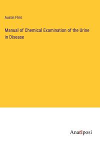 Produktbild: Manual of Chemical Examination of the Urine in Disease