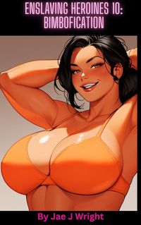 Produktbild: Enslaving Heroines 10: Bimbofication