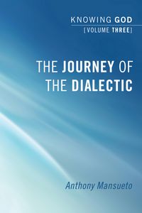 Produktbild: The Journey of the Dialectic: Knowing God, Volume 3