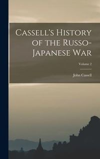 Produktbild: Cassell's History of the Russo-Japanese War; Volume 2