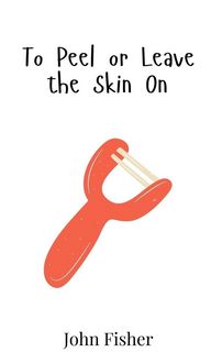 Produktbild: To Peel or Leave the Skin On