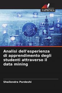 Produktbild: Analisi dell'esperienza di apprendimento degli studenti attraverso il data mining