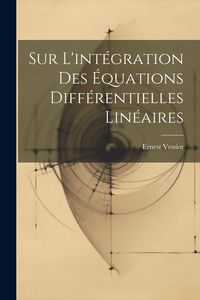 Produktbild: Sur L'int&eacute;gration Des &Eacute;quations Diff&eacute;rentielles Lin&eacute;aires