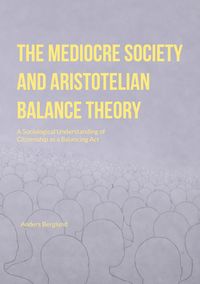 Produktbild: The Mediocre Society and Aristotelian Balance Theory