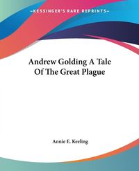 Produktbild: Keeling, A: Andrew Golding A Tale Of The Great Plague
