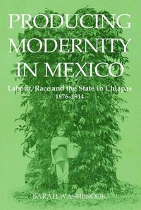 Produktbild: Washbrook, S: Producing Modernity in Mexico
