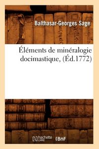 Produktbild: &Eacute;l&eacute;ments de min&eacute;ralogie docimastique , (&Eacute;d.1772)