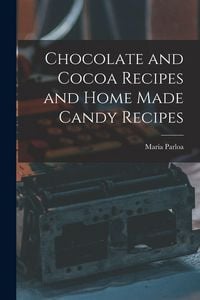 Produktbild: Chocolate and Cocoa Recipes and Home Made Candy Recipes