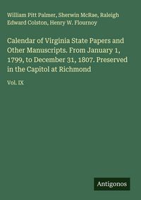 Produktbild: Calendar of Virginia State Papers and Other Manuscripts. From January 1, 1799, to December 31, 1807. Preserved in the Capitol at Richmond