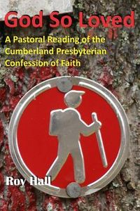 Produktbild: God So Loved: A Pastoral Reading of the Cumberland Presbyterian Confession of Faith