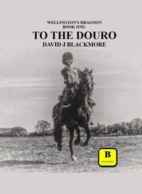 Produktbild: To The Douro (Wellington's Dragoon, #1)