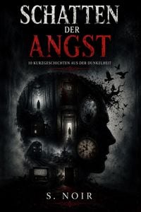 Produktbild: Schatten der Angst: 10 Kurzgeschichten aus der Dunkelheit