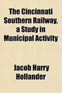 Produktbild: The Cincinnati Southern Railway, a Study in Municipal Activity