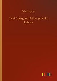 Produktbild: Josef Dietzgens philosophische Lehren