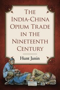 Produktbild: The India-China Opium Trade in the Nineteenth Century